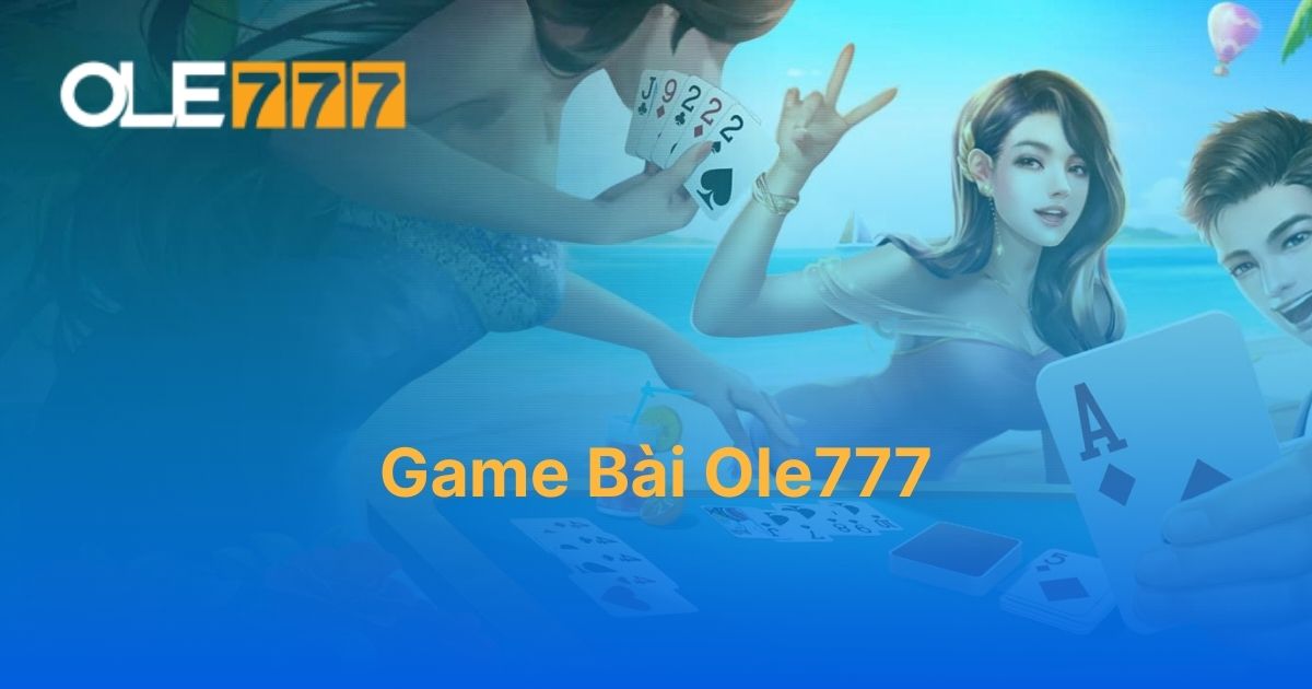 Game bài Ole777